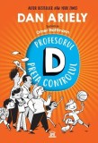 Profesorul D preia controlul - Dan Ariely