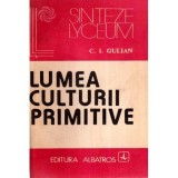 C. I. Gulian - Lumea culturii primitive - 120234