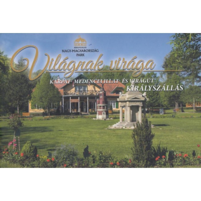 Vil&aacute;gnak vir&aacute;ga - K&aacute;rp&aacute;t-medencei illat- &eacute;s vir&aacute;g&uacute;t, Kir&aacute;lysz&aacute;ll&aacute;s - N&eacute;meth Anik&oacute;