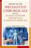 Manual de specialitati chirurgicale pentru scolile sanitare postliceale si asistenti medicali |