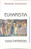 Euharistia, Taina Imparatiei - Alexander Schmemann, Editura Bonifaciu, Carte religioasa crestinism, Limba Romana