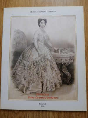 ELENA CUZA - PRIMA DOAMNA A TARII, CATALOG DE EXPOZITIE - ADINA RENTEA , 2011 foto