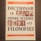 DICTIONAR DE OPERE MAJORE ALE FILOSOFIEI - DENIS HUISMAN