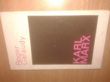 Roger Garaudy - Karl Marx (Editura Politica, 1967)