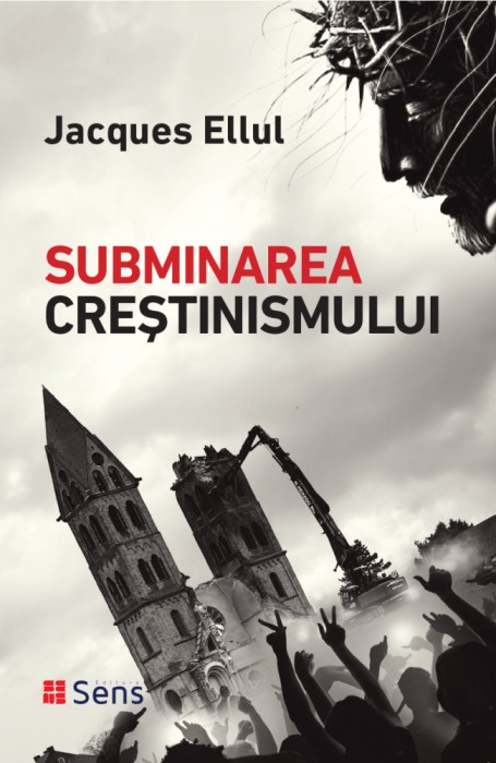 Subminarea Crestinismului &ndash; Jacques Ellul