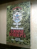 Mihai al Romaniei - O domnie intrerupta -Convorbiri cu Philippe Viguie Desplaces