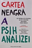 Cartea Neagra a Psihanalizei - Catherine Meyer | Psihologie &amp; Dezvoltare Personala | Editura Sedcom 2009, 742 pagini, Brosata
