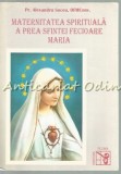 Cumpara ieftin Maternitatea Spirituala A Prea Sfintei Fecioare Maria - Alexandru Suceu