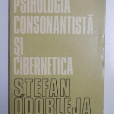 PSIHOLOGIA CONSONANTISTA SI CIBERNETICA de STEFAN ODOBLEJEA , 1978