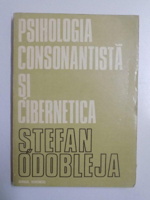 PSIHOLOGIA CONSONANTISTA SI CIBERNETICA de STEFAN ODOBLEJEA , 1978 foto