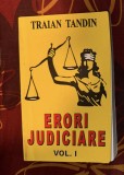Traian Tandin - Erori judiciare (volumul I)