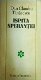 Dan Claudiu Tanasescu - Ispita sperantei