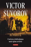 Cumpara ieftin Acvariul- Cariera Si Defectiunea Unui Spion Sovietic, Victor Suvorov - Editura Polirom