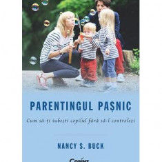 Parentingul paşnic. Cum să-ţi iubeşti copilul fără să-l controlezi - Paperback brosat - Nancy S. Buck - Corint