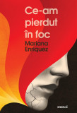 Cumpara ieftin Ce-am pierdut &icirc;n foc - Mariana Enriquez