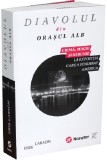 Diavolul din orasul alb | Erik Larson, 2019, Publica