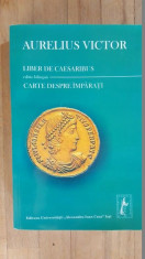 Liber de Caesaribus. Carte despre imparati- Aurelius Victor foto