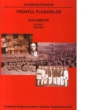 Frontul Plugarilor : Documente (1944-1947) - Volumul I - Sorin Radu, Vasile Ciobanu, Nicolae Georgescu