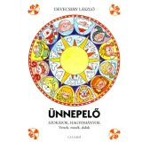 &Uuml;nnepelő - Szok&aacute;sok, hagyom&aacute;nyok - Versek, mes&eacute;k, dalok - Devecsery L&aacute;szl&oacute;