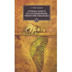 Vasile Voiculescu - Ultimele sonete ale lui Shakespeare. Traducere