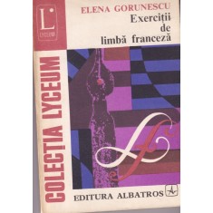 Elena Gorunescu - Exercitii de limba franceza