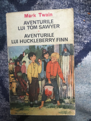 n5 Aventurile lui Tom Sawyer , Aventuile lui Huckleberry Finn - MARK TWAIN foto