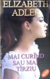 MAI CURAND SAU MAI TARZIU-ELIZABETH ADLER-270841