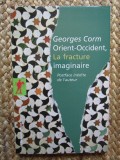 Orient-Occident, la fracture imaginaire - Georges Corm