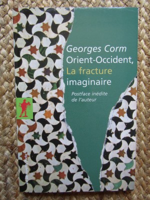 Orient-Occident, la fracture imaginaire - Georges Corm foto