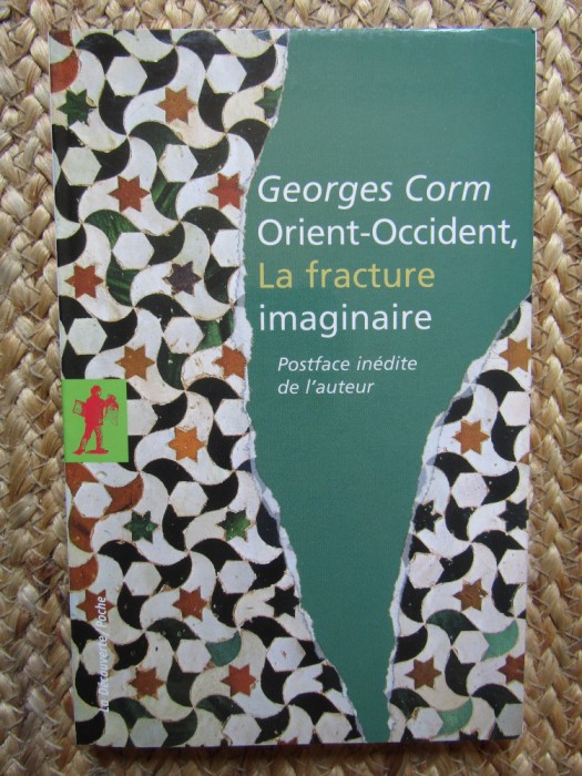 Orient-Occident, la fracture imaginaire - Georges Corm