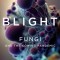 Blight: Fungi and the Coming Pandemic