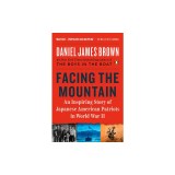 Facing the Mountain: An Inspiring Story of Japanese American Patriots in World War II