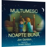 Multumesc si noapte buna: Copiii cuminti stiu sa spuna multumesc! - Jon Gordon