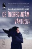 Cumpara ieftin Ce incredinatam vantului/Laura Imai Messina