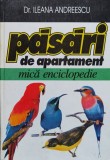 Pasari de Apartament. Mica Enciclopedie - Ileana Andreescu, Venus, 1996, Romana - Enciclopedie ilustrata