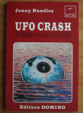Jenny Randles - UFO Crash. Recuperarea navelor extraterestre