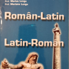 Dictionar Roman-Latin / Latin-Roman - Marius Lungu, Mariana Lungu