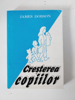 Cresterea copiilor &amp;ndash; James Dobson foto