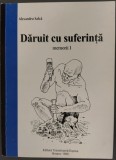 ALEXANDRU SALCA (1922-2001): DARUIT CU SUFERINTA (MEMORII, VOLUMUL 1 / BRASOV - 1998) [DEDICATIE / AUTOGRAF]