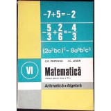 MATEMATICA, ARITMETICA, ALGEBRA. MANUAL PENTRU CLASA A VI-A-C.P. POPOVICI, I.C. LIGOR-348483