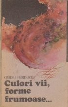 Culori vii, forme frumoase - proze -