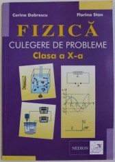 FIZICA - CULEGRE DE PROBLEME CLASA A X -A de CORINA DOBRESCU si FLORINA STAN , 2005 foto