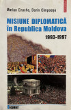 Marian Enache - Misiune Diplomatica in Republica Moldova 1993-1997