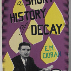 A SHORT HISTORY OF DECAY by EMIL CIORAN , 2010