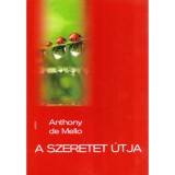A szeretet &uacute;tja - Anthony De Mello