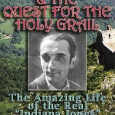 Otto Rahn and the Quest for the Grail: The Amazing Life of the Real ""Indiana Jones""