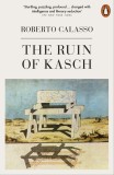 The Ruin of Kasch | Roberto Calasso