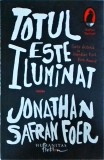 Jonathan Safran Foer - Totul este iluminat