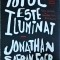 Jonathan Safran Foer - Totul este iluminat