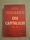 Cumpara ieftin Era capitalului 1848 - 1875 ~ Eric Hobsbawm - Hardcover
